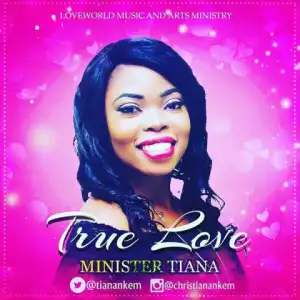 Minister Tiana - True Love